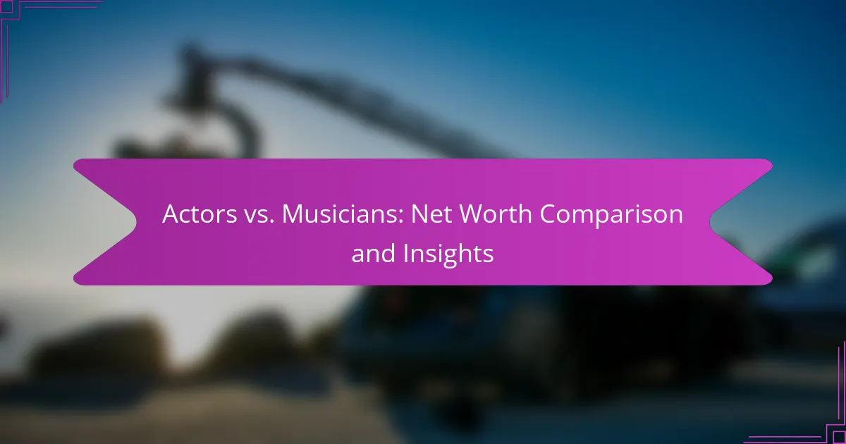 Actors vs. Musicians: Net Worth Comparison and Insights