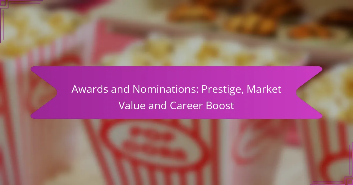 Awards and Nominations: Prestige, Market Value and Career Boost