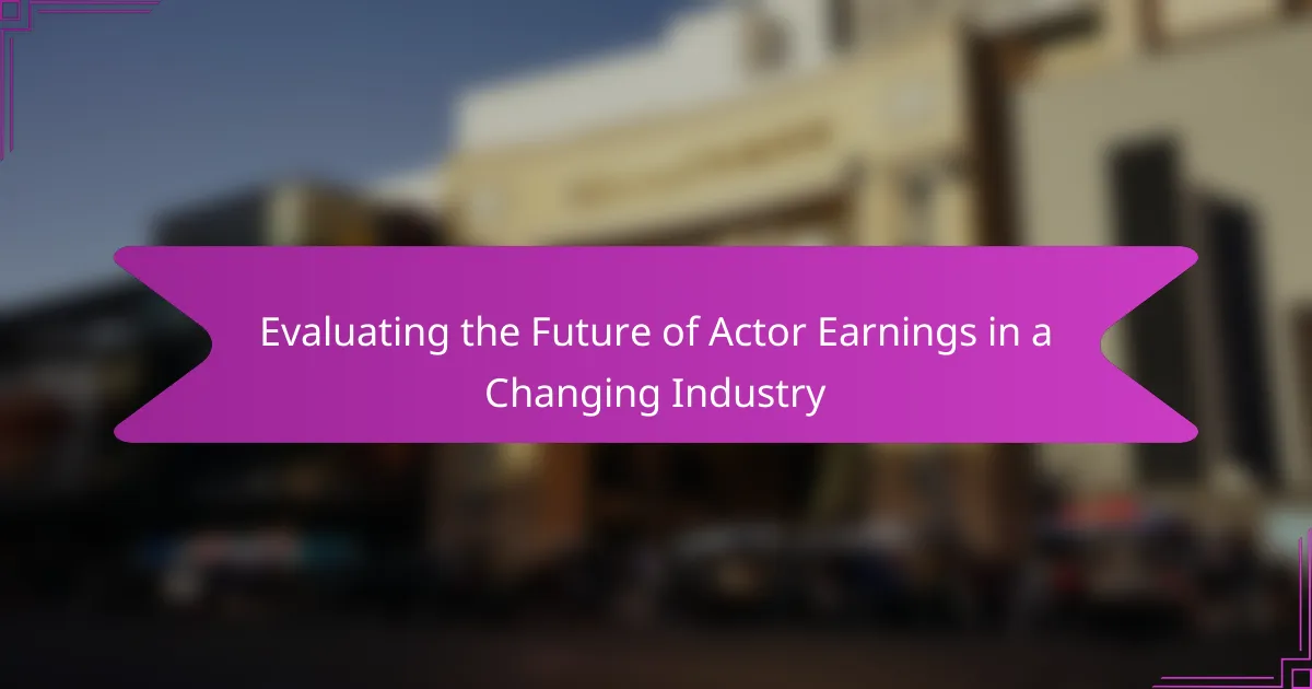 Evaluating the Future of Actor Earnings in a Changing Industry