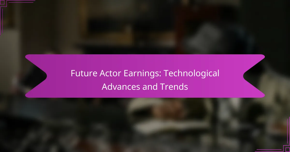 Future Actor Earnings: Technological Advances and Trends