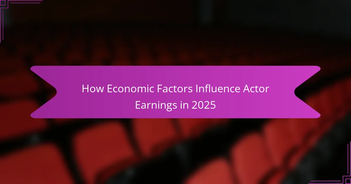How Economic Factors Influence Actor Earnings in 2025