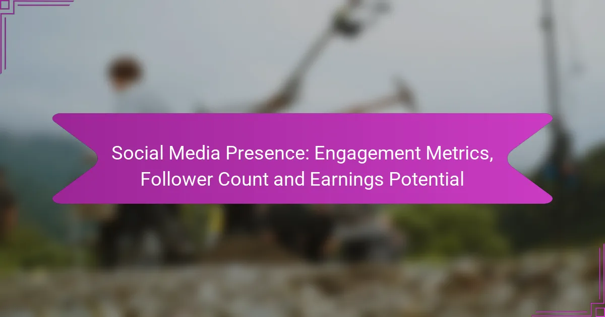 Social Media Presence: Engagement Metrics, Follower Count and Earnings Potential