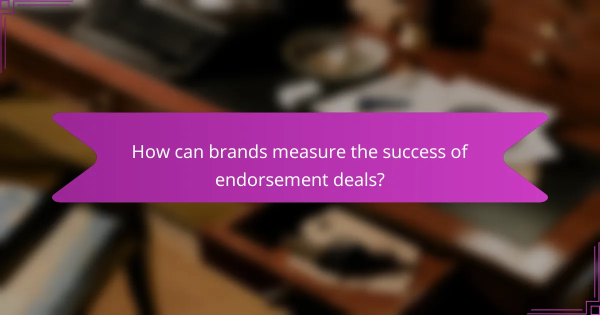 How can brands measure the success of endorsement deals?