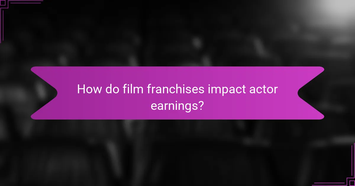 How do film franchises impact actor earnings?