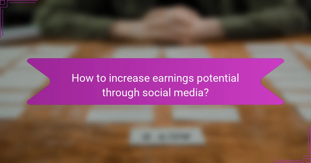 How to increase earnings potential through social media?