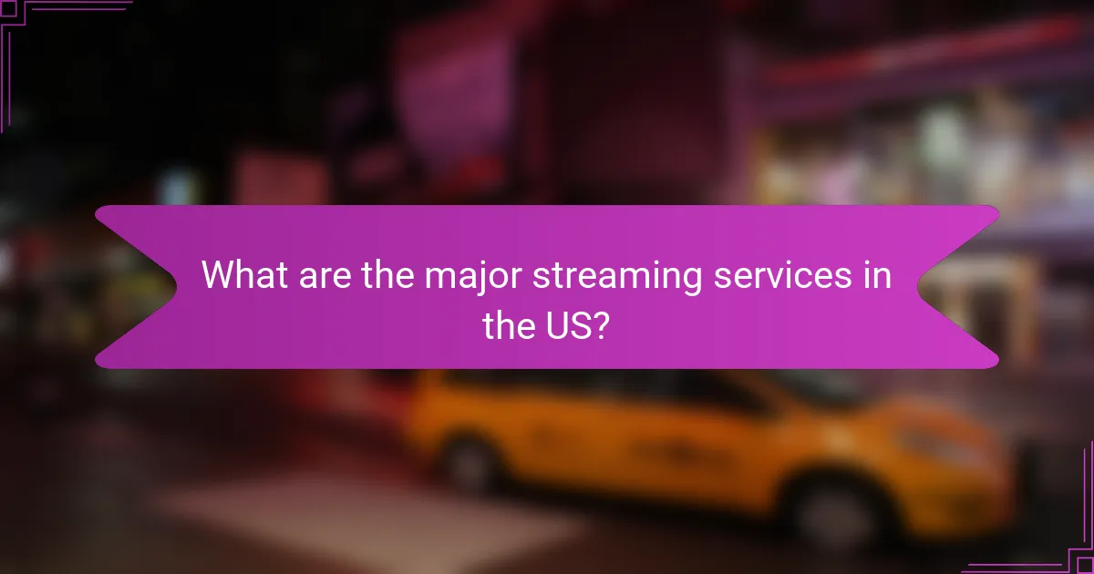 What are the major streaming services in the US?