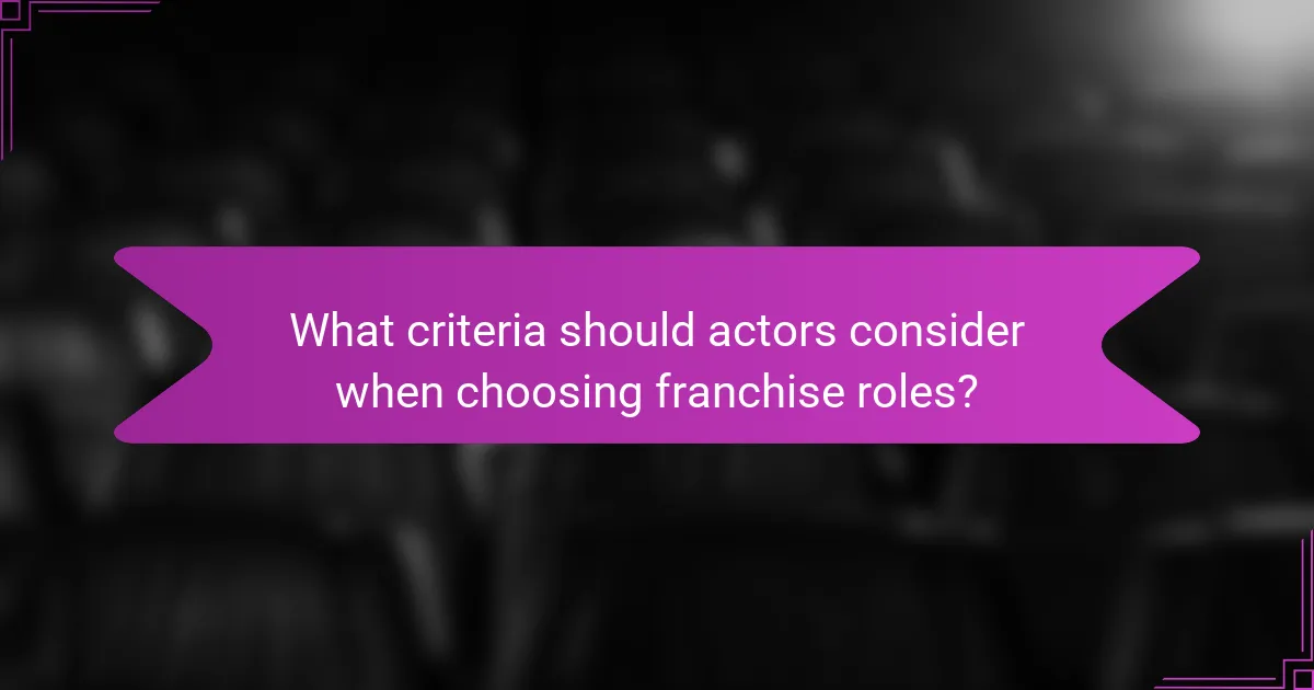 What criteria should actors consider when choosing franchise roles?