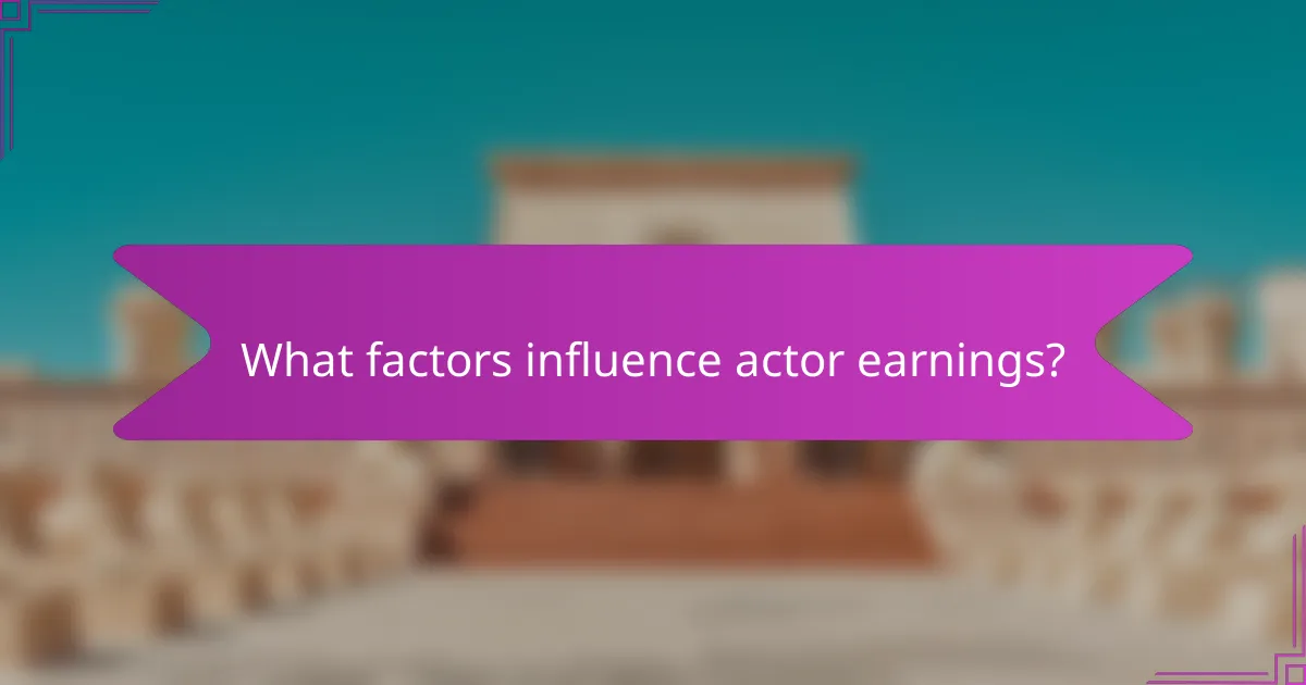 What factors influence actor earnings?
