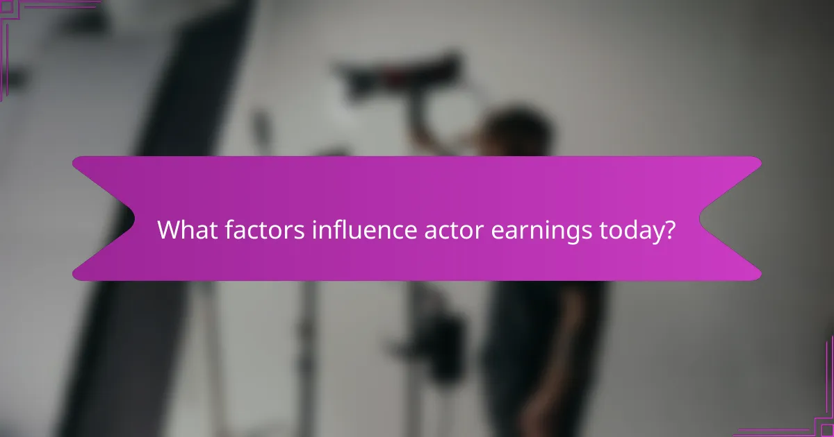 What factors influence actor earnings today?