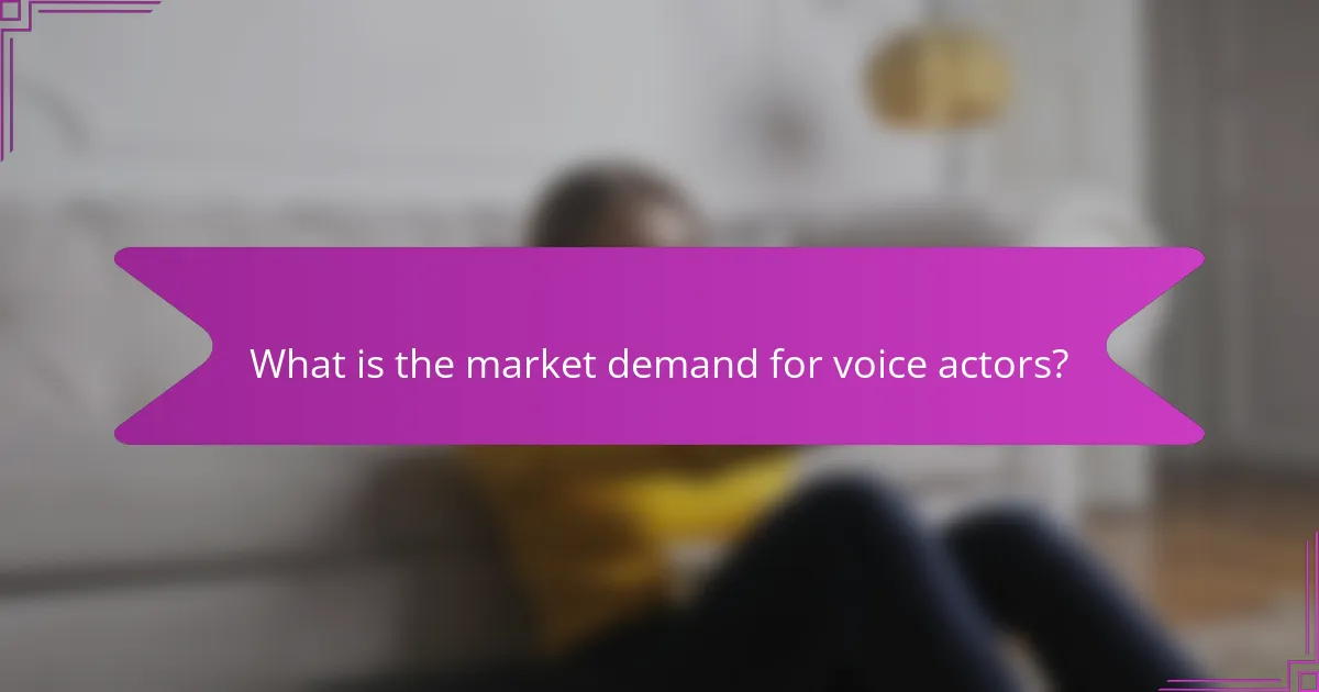 What is the market demand for voice actors?