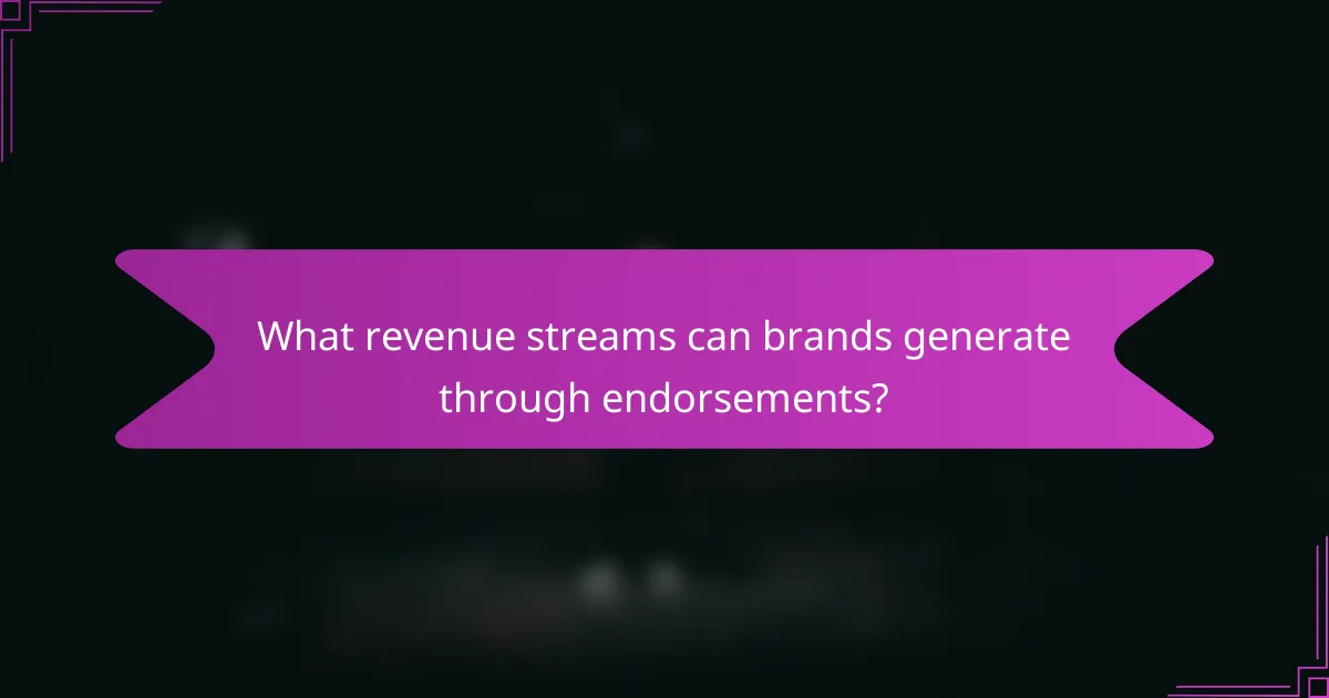 What revenue streams can brands generate through endorsements?