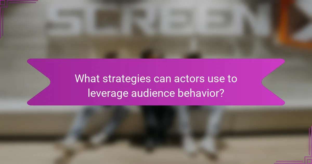 What strategies can actors use to leverage audience behavior?