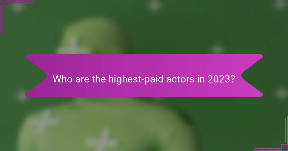 Who are the highest-paid actors in 2023?
